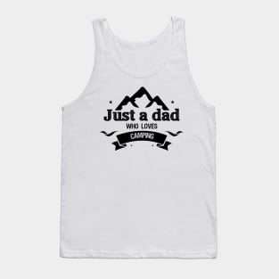 Just a dad who loves camping,dad camping,happy Father’s Day,best dad ever Tank Top